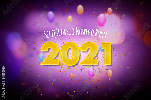 Szczęśliwego Nowego Roku 2021, Nowy Rok, koncepcja kartki noworocznej w języku polskim z kolorowym imprezowym motywem, balonami oraz konfetti