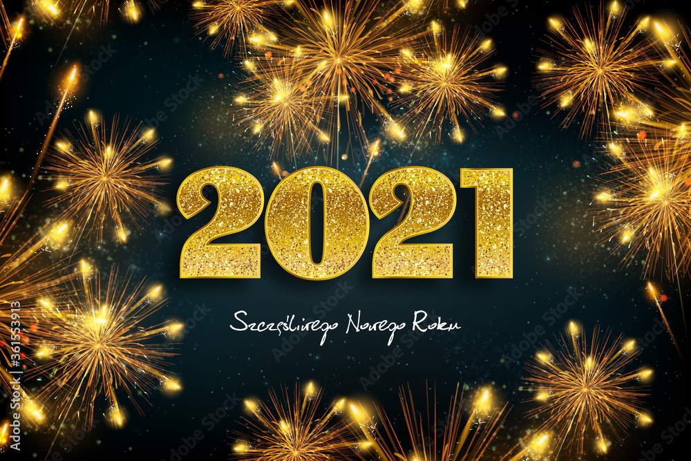 Szczęśliwego Nowego Roku 2021, koncepcja kartki w języku polskim ze strzelającymi fajerwerkami, złotym i błyszczącym dużym napisem - obrazy, fototapety, plakaty 