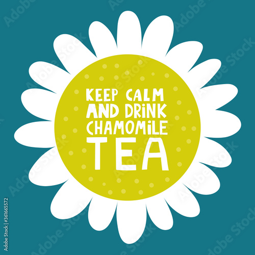 Lettering with flowers for don't panic: keep calm and drink chamomile tea. Vector illustration