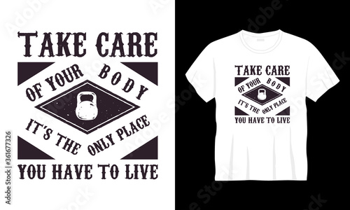 "Take care of your body" typography gym fitness t-shirt vector design.