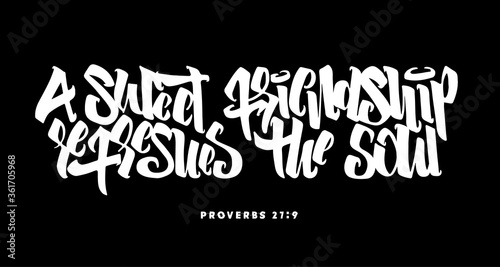 Hand lettering a sweet friendship refreshes the soul. Bible quote. Modern calligraphy. Motivational inspirational quote. Christian poster, card. Scripture print. Proverbs 21:9. Happy friendship day.