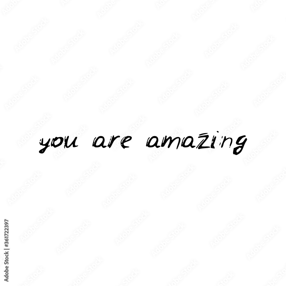 You are amazing. Black text, calligraphy, lettering, doodle by hand isolated on white background. Nursery decor, card banner design scandinavian style. Vector You are amazing. Black text, calligraphy, lettering, doodle by hand isolated on white background. Nursery decor, card banner design scandinavian style. Vector