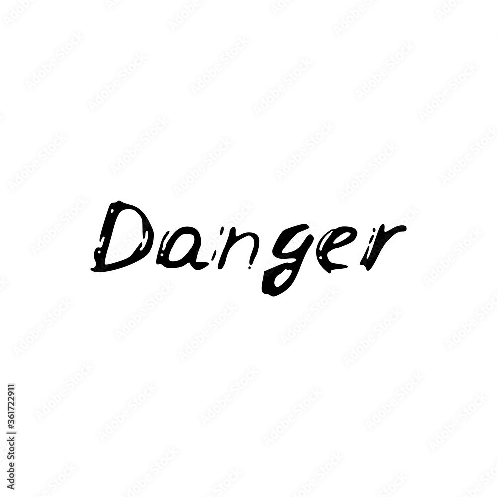 Danger. Black text, calligraphy, lettering, doodle by hand isolated on white background Card banner design. Vector