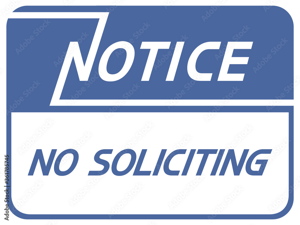 Notice.No soliciting.
Rectangular text sign blue and white color , flat, graphic character.