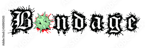 Bondage - design of a word hit by a spiked metal sphere.