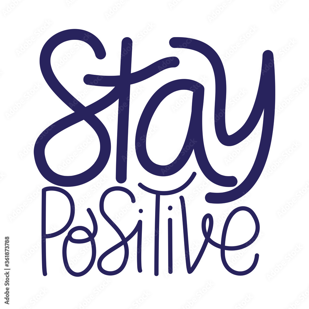 Stay positive text design of Happiness positivity and covid 19 virus theme Vector illustration Stay positive text design of Happiness positivity and covid 19 virus theme Vector illustration