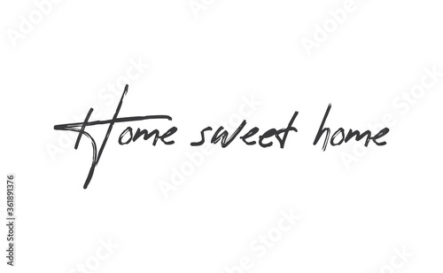 Home sweet home lettering sign. Calligraphy style typographic message.