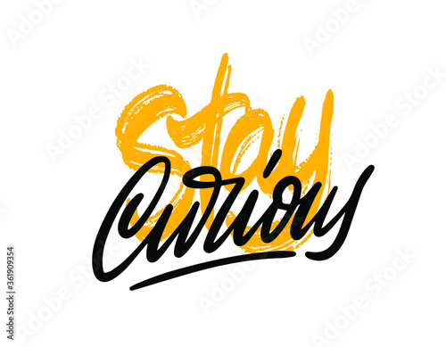 Stay curious. Greeting card with calligraphy. Hand drawn lettering design. Photo overlay. Typography for banner, poster or apparel design. Isolated vector element.