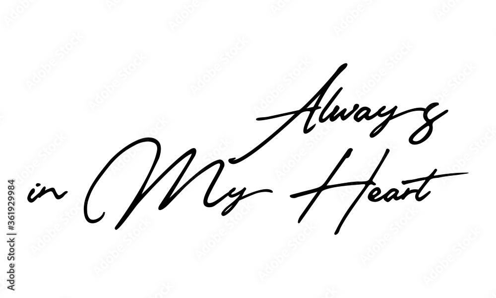 Always in My Heart Handwritten Font Typography Text Positive Quote on ...