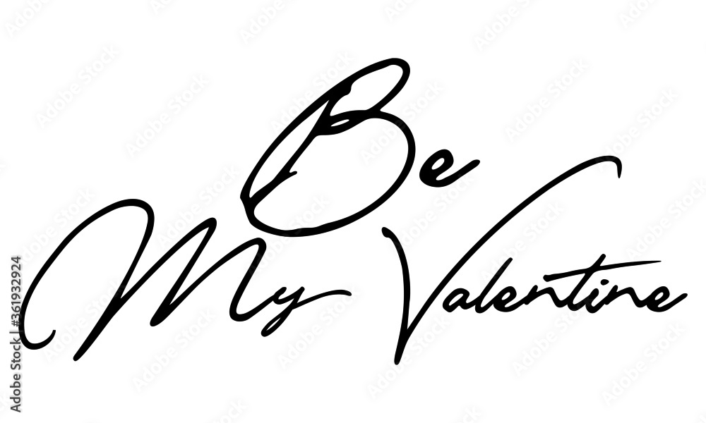 Obraz premium Be My Valentine Handwritten Font Typography Text Love Quote on White Background