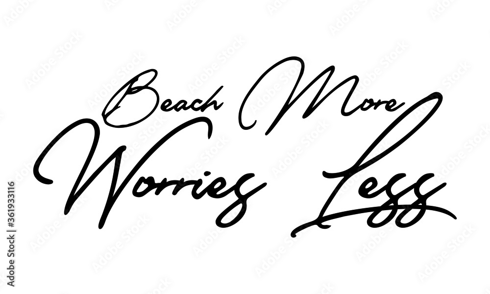 Beach More Worries less Handwritten Font Calligraphy Black Color Text 
on White Background