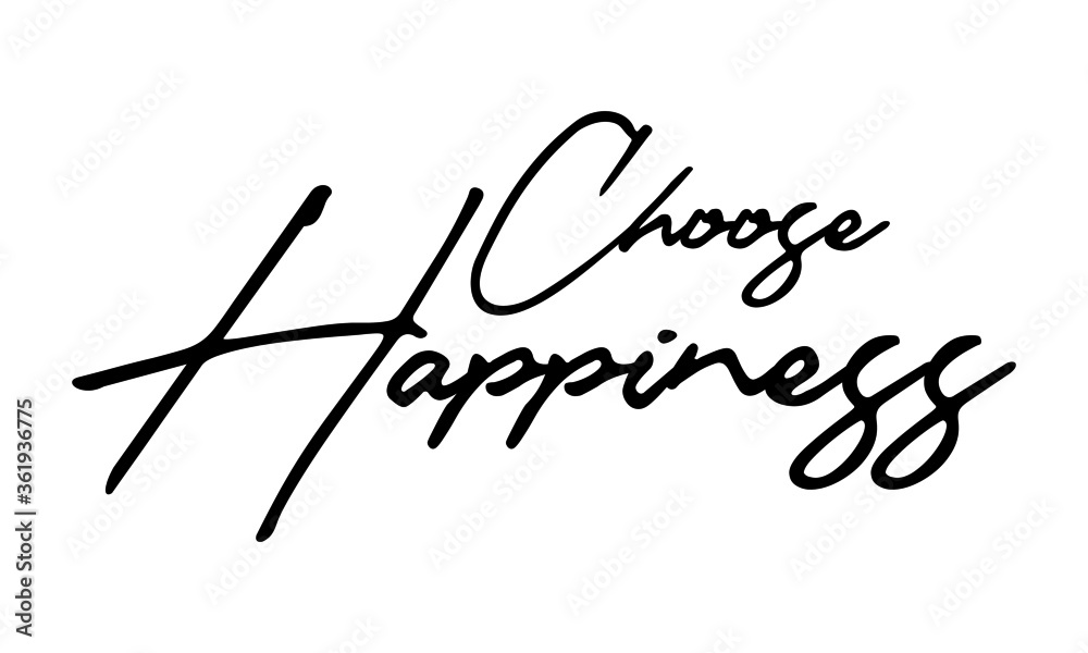 Choose Happiness.Handwritten Font Typography Text Happiness Quote
on White Background
