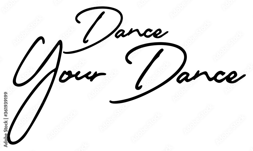 Obraz premium Dance Your Dance Handwritten Font Calligraphy Black Color Text on White Background