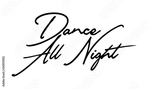 Dance all Night Handwritten Font Calligraphy Black Color Text 
on White Background
