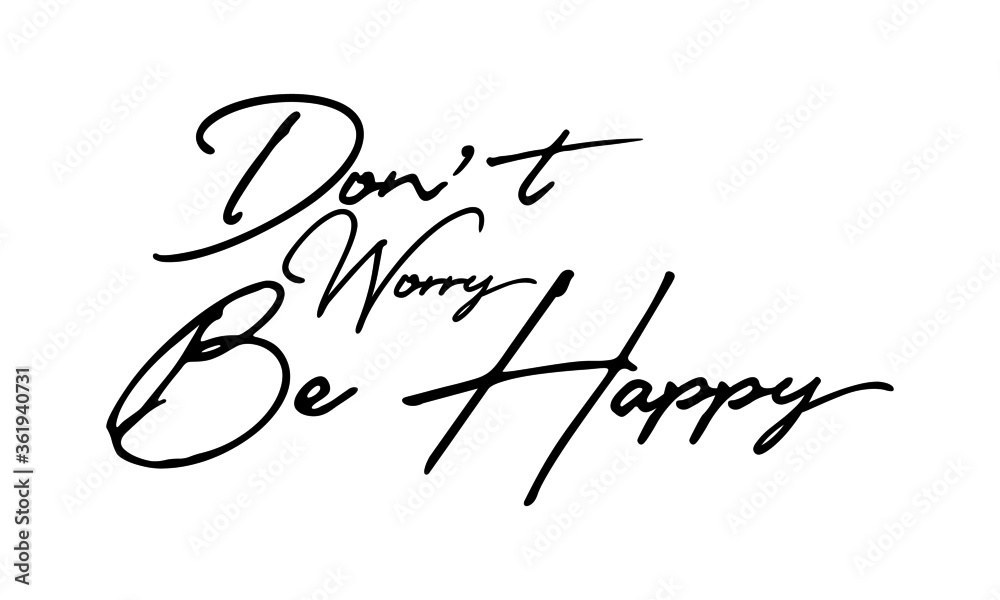 Don’t Worry Be Happy Handwritten Font Typography Text Happiness Quote
on White Background