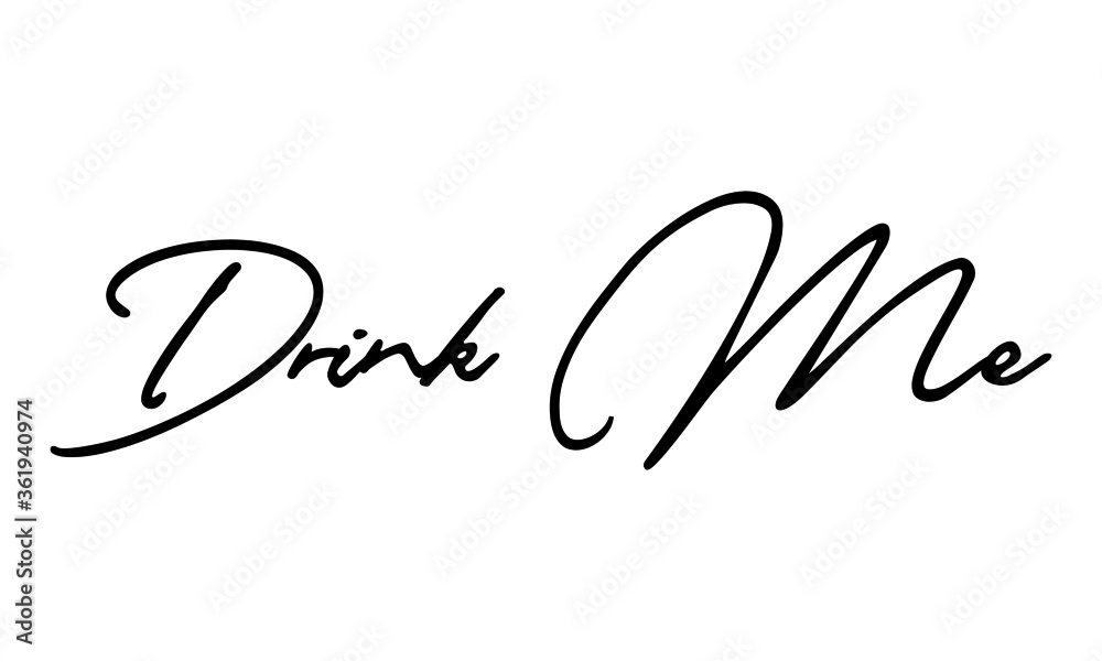 Drink Me Handwritten Font Typography Text Food Quote
on White Background Drink Me Handwritten Font Typography Text Food Quote
on White Background