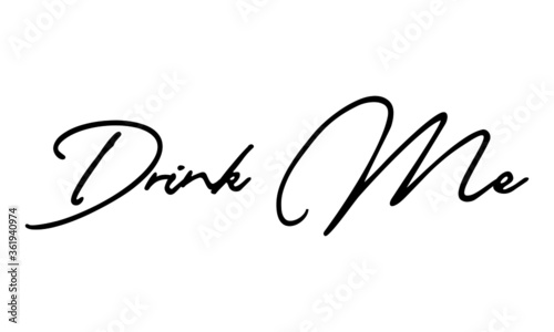 Drink Me Handwritten Font Typography Text Food Quote on White Background