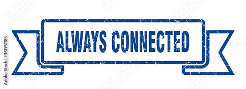 always connected ribbon. always connected grunge band sign. always connected banner