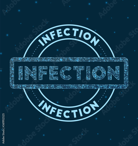 Infection. Glowing round badge. Network style geometric infection stamp in space. Vector illustration.