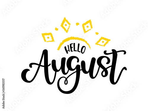Vector hand lettering composition of Hello August quote. Illustration isolated on white background. Hand drawn design for summer party poster, badge, logo, postcard or summer sale banner