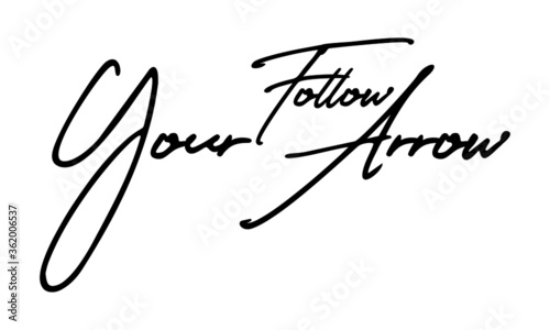 Follow Your Arrow Handwritten Font Typography Text Positive Quote on White Background