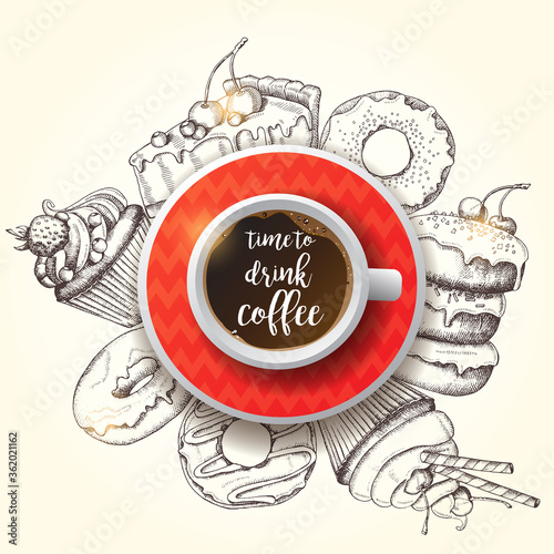 Poster with photo realistic cup of coffe and hand drawn doodle donuts, cheesecake and cupcakes. Time to drink coffee. Sketch, lettering. Banner, flyer, brochure. Advertising