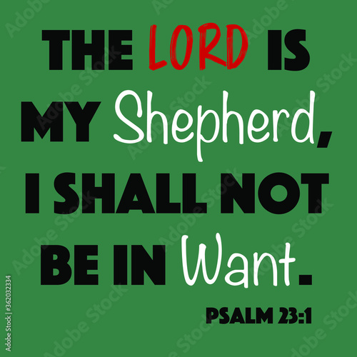 Pslam 23:1 - The Lord is my shepherd I shall not be in want word vector on green background from the Old Testament Bible scriptures for Christian encouragement and faith. photo
