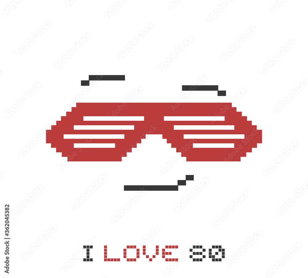 Pixel sunglasses and I love 80 message Pixel sunglasses and I love 80 message