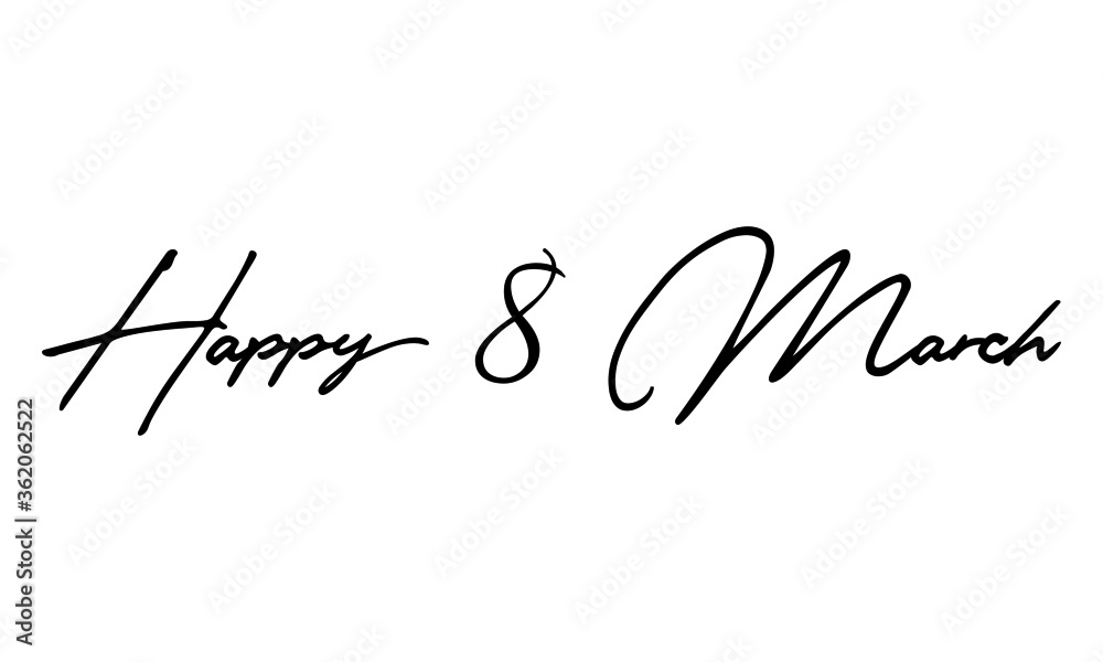 Happy 8 March  Handwritten Font Calligraphy Black Color Text 
on White Background