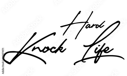 Hard knock life Handwritten Font Typography Text Positive Quote on White Background