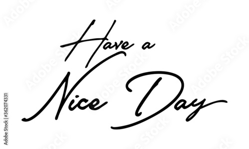 Have a Nice Day Handwritten Font Typography Text Positive Quote
on White Background