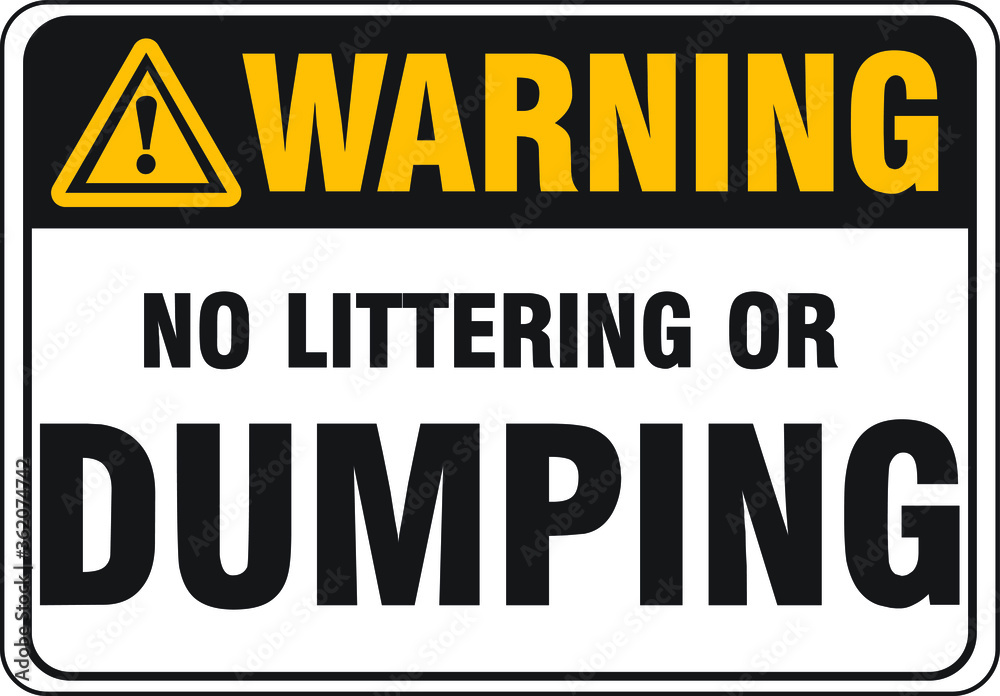 NO LITTERING DUMPING OR TRASH BANNED PROHIBITED NOTICE WARNING SIGN USE BINS
VECTOR ILLUSTRATION
