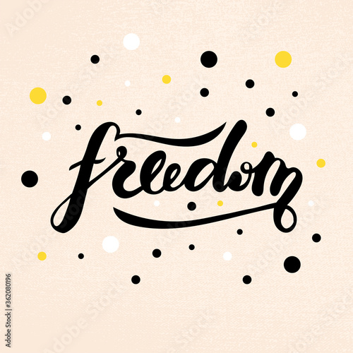 Vector illustration of freedom handwritten lettering for banner, postcard, poster, clothes, logo, advertisement design. Text for template, signage, billboard, printing. Imitation of brushpen lettering