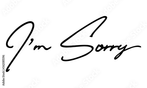 I’m Sorry Handwritten Font Calligraphy Black Color Text 
on White Background