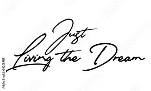 Just Living the Dream Handwritten Font Typography Text Happiness Quote
on White Background