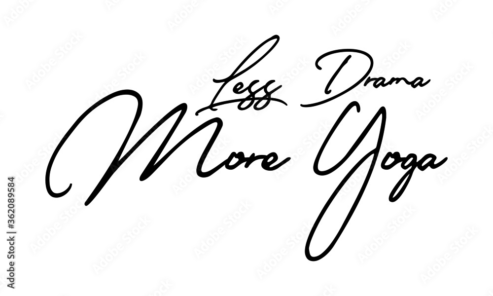 Less Drama More Yoga Handwritten Font Typography Text Health Quote
on White Background Less Drama More Yoga Handwritten Font Typography Text Health Quote
on White Background