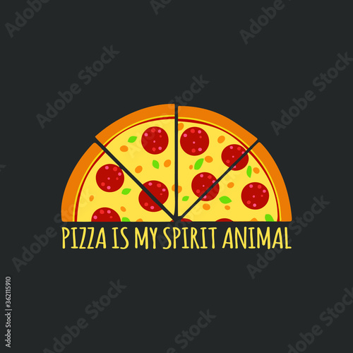 Pizza is my spirit animal Typography Vector Illustration Design quote Poster can print on T-shirt banner poster Sticker Wallpaper Pizza vector icon