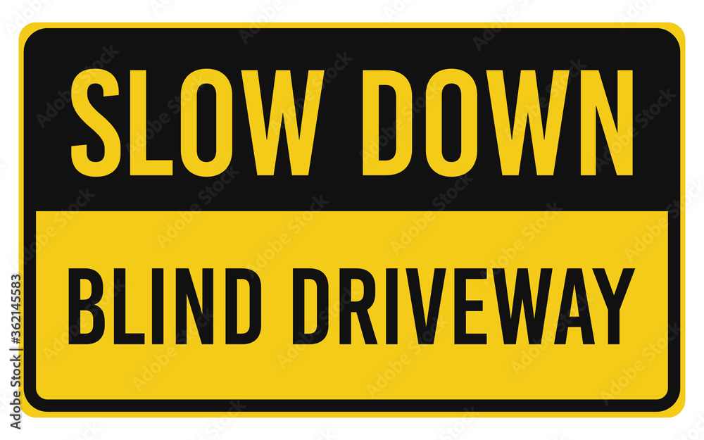 Obraz premium Slow Down - Blind Driveway Sign