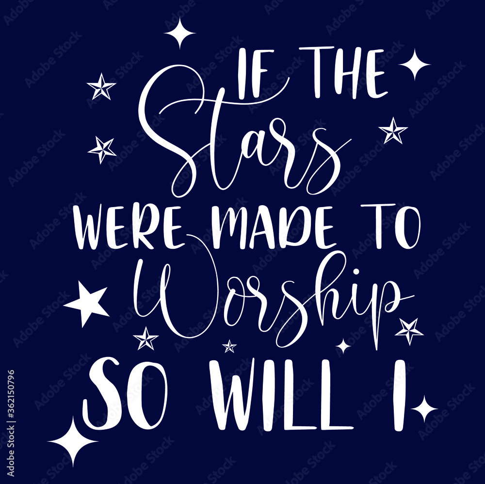 christian If the Stars were Made to Worship So Will I white.Christian  Sayings and Christian Quotes.100% vector white t shirt, pillow, mug,  sticker and other Printing media. Stock ベクター | Adobe Stock