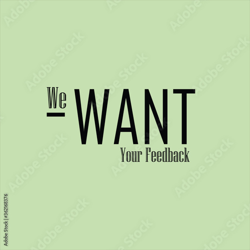 We want your feedback concept. Vector illustration.