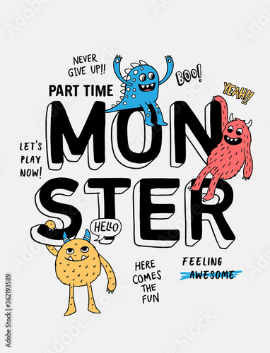 Monster slogan text with cute monster  cartoons. Vector graphics for t-shirt prints and other uses.