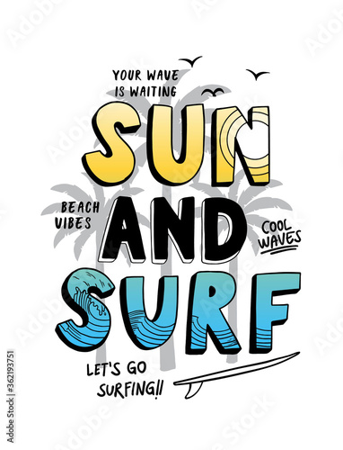 Sun and surf slogan text with vector illustrations, for t-shirt prints, posters and other uses.