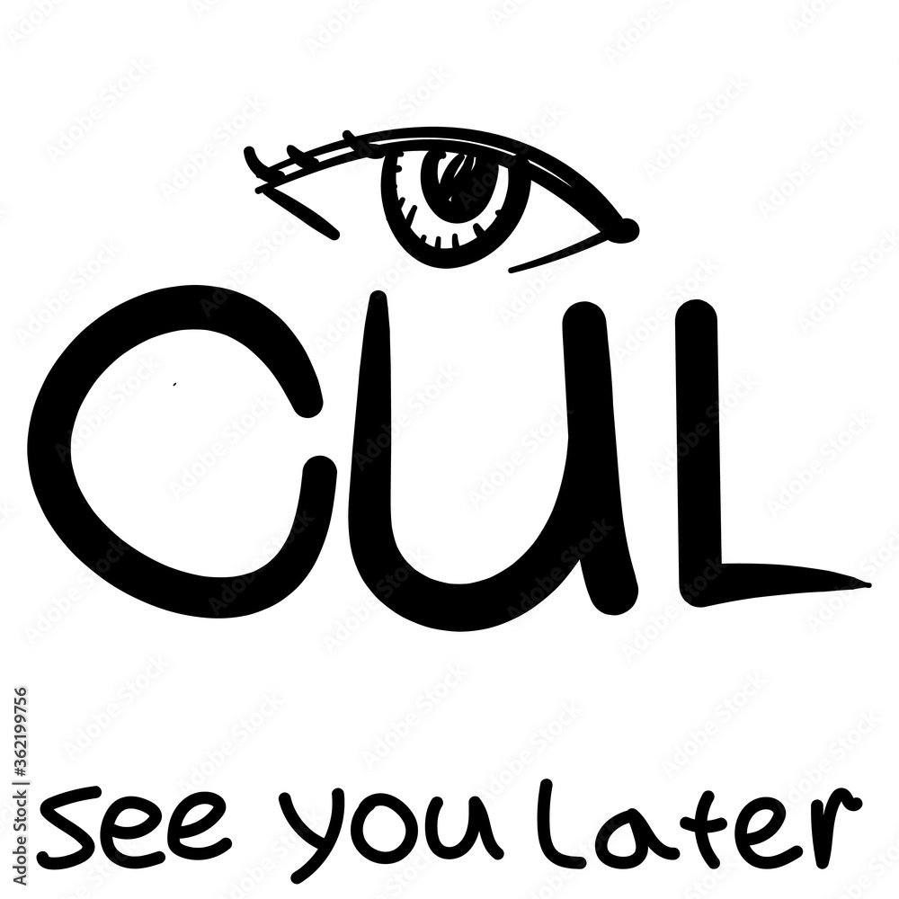 Vector reduction lettering: CUL. Transcript of the phrase: see you later. Vector reduction lettering: CUL. Transcript of the phrase: see you later.