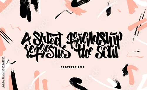 Hand lettering a sweet friendship refreshes the soul. Bible quote. Modern calligraphy. Motivational inspirational quote. Christian poster, card. Scripture print. Proverbs 21:9. Happy friendship day.