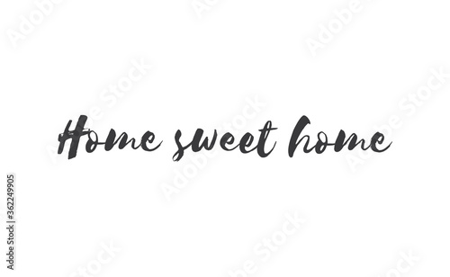 Home sweet home lettering sign. Calligraphy style typographic message.