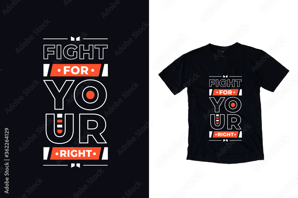 Fight for your right modern typography inspirational quotes black t shirt design 