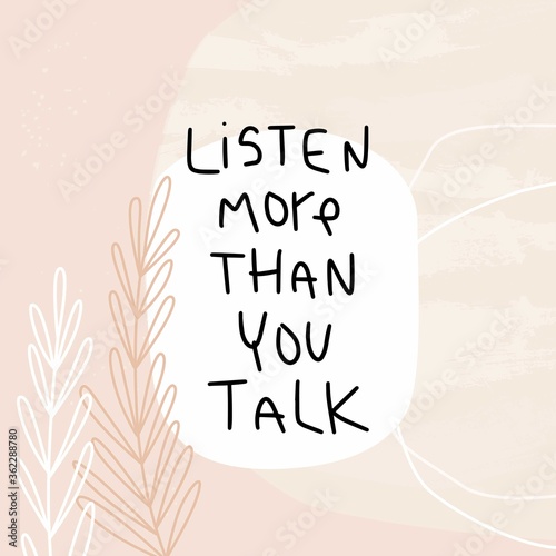 Parenting hack, conversation quote vector design with Listen more than you talk advice with abstract botany background with branch and paint marks.