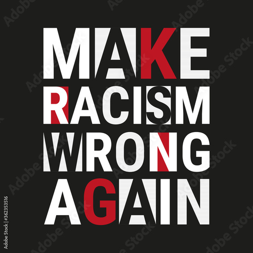 Make racism wrong again design on a black background