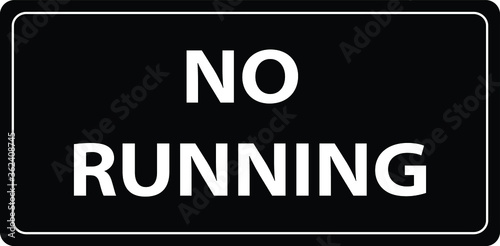 NO RUNNING ALLOWED DO NOT RUN BANNED PROHIBITED NOTICE WARNING SIGN VECTOR ILLUSTRATION EPS