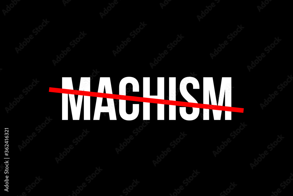 Fototapeta premium No more machism. Crossed out word with a red line meaning the need to stop machism